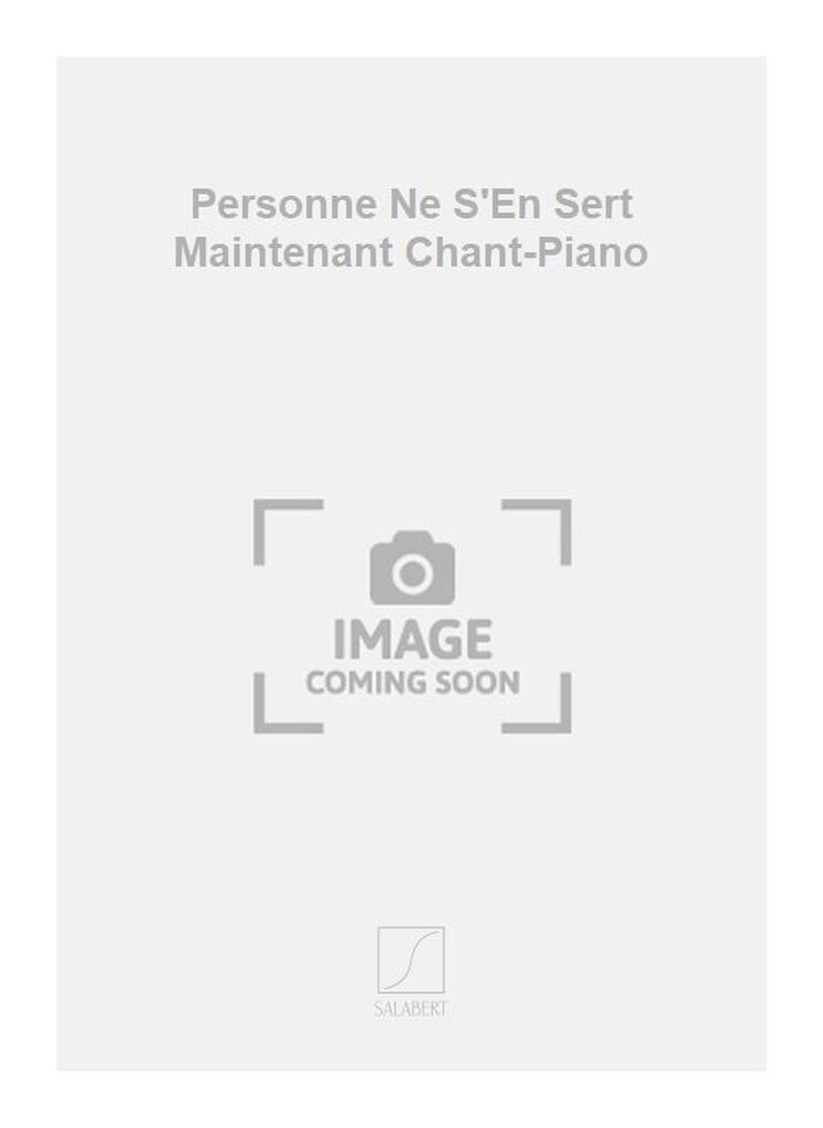 Personne Ne S'En Sert Maintenant Chant-Piano